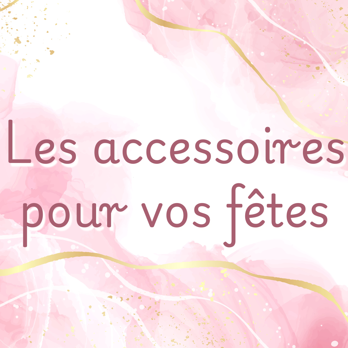 Les accessoires pour vos fêtes